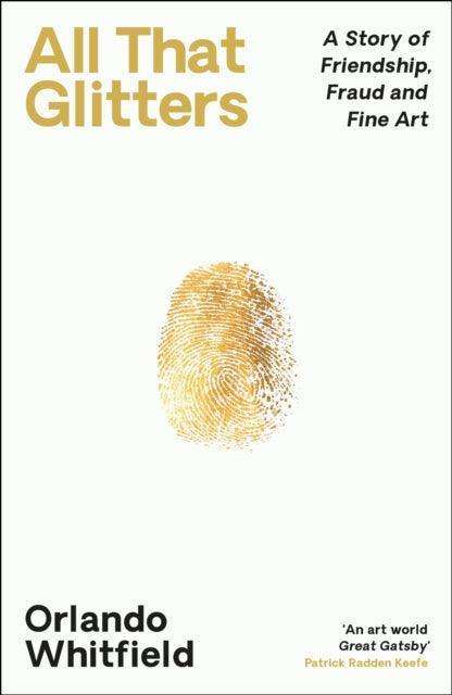 All That Glitters : A Story of Friendship, Fraud and Fine Art: ‘The Inigo Philbrick Inside Story’ - The Cleeve Bookshop