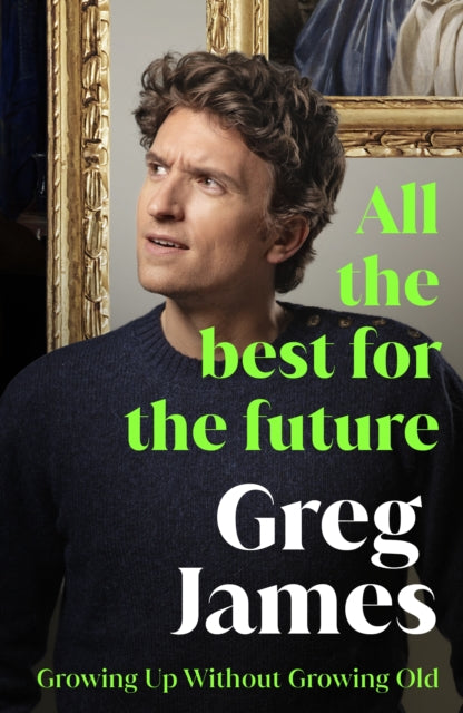 All the Best for the Future : Growing Up Without Growing Old - Signed First Edition - The Cleeve Bookshop