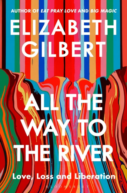 All the Way to the River : Love, Loss and Liberation - Signed First Edition - The Cleeve Bookshop