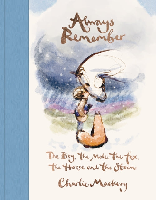 Always Remember : The Boy, the Mole, the Fox, the Horse and the Storm - The Cleeve Bookshop