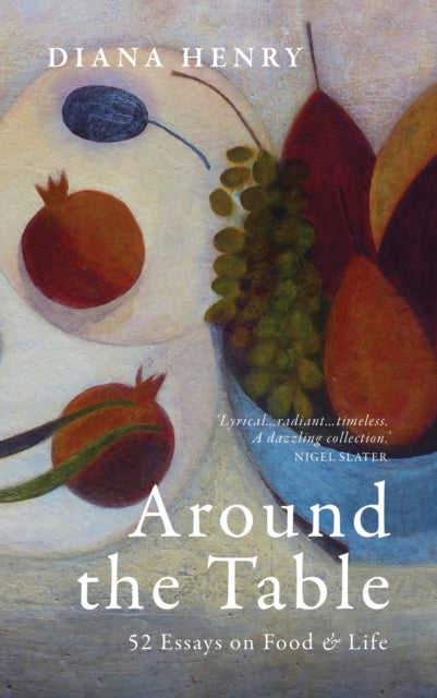 Around the Table : 52 Essays on Food & Life - Signed First Edition - The Cleeve Bookshop