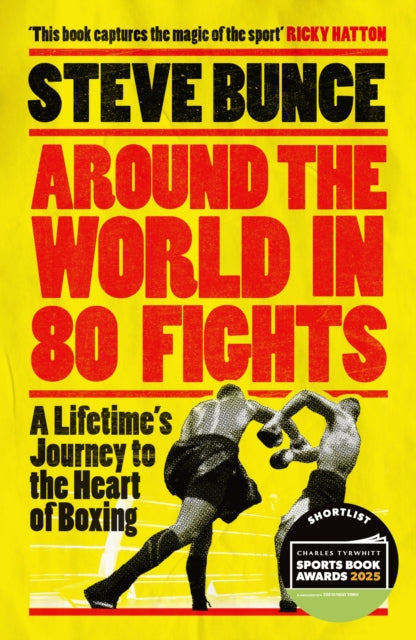 Around the World in 80 Fights : A Lifetime’s Journey to the Heart of Boxing; Shortlisted for Sports Entertainment Book of the Year at the Sports Book Awards 2025 - The Cleeve Bookshop