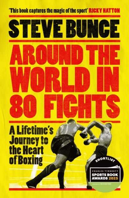 Around the World in 80 Fights : A Lifetime’s Journey to the Heart of Boxing; Shortlisted for Sports Entertainment Book of the Year at the Sports Book Awards 2025 - The Cleeve Bookshop