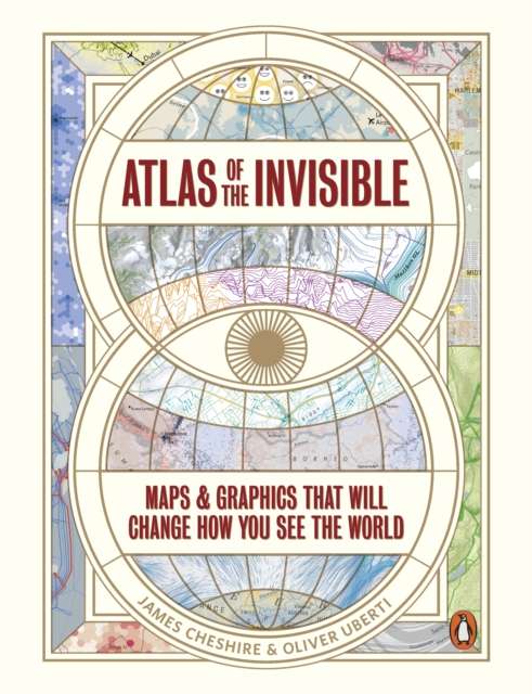 Atlas of the Invisible : Maps & Graphics That Will Change How You See the World - The Cleeve Bookshop
