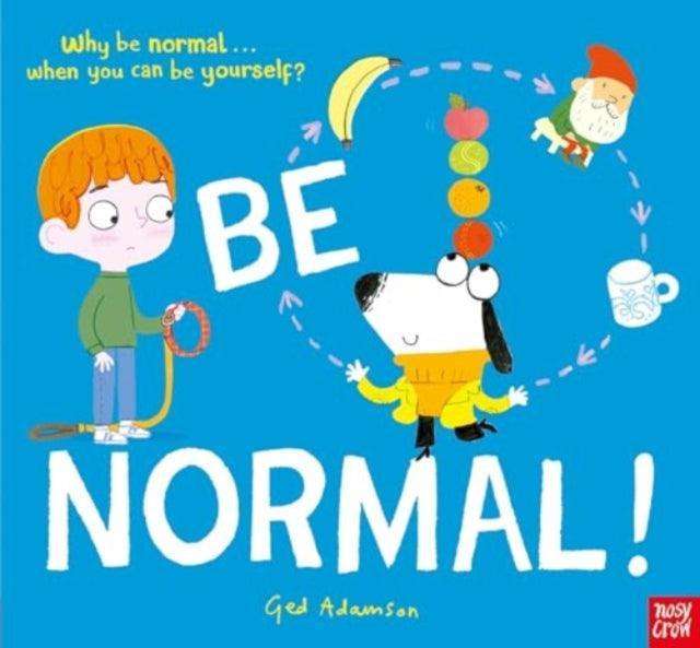 Be Normal! : Why be normal . . . when you can be yourself? - The Cleeve Bookshop