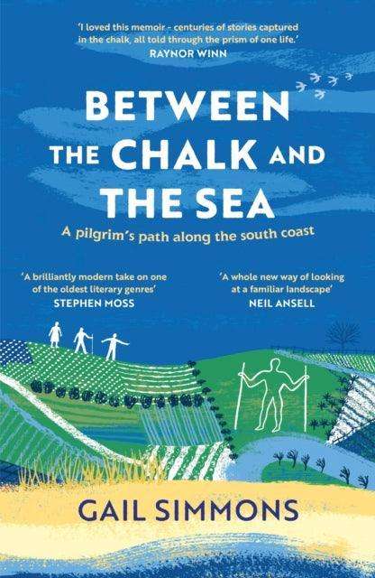 Between the Chalk and the Sea : A pilgrim's path along the south coast - The Cleeve Bookshop