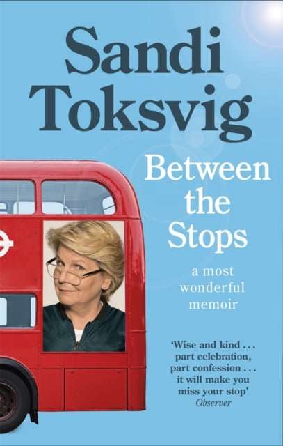 Between the Stops : The View of My Life from the Top of the Number 12 Bus: the long-awaited memoir from the star of QI and The Great British Bake Off - The Cleeve Bookshop
