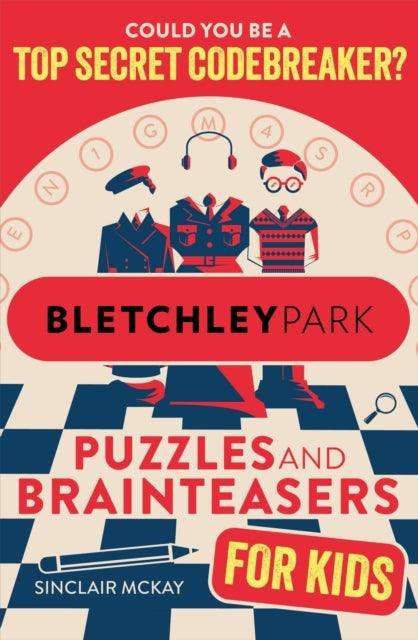 Bletchley Park Puzzles and Brainteasers : Could YOU be a top secret codebreaker? (Children's Edition) - The Cleeve Bookshop
