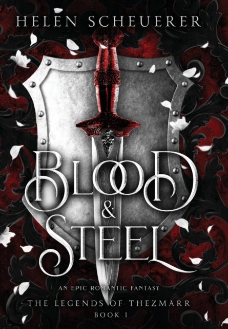 Blood & Steel : An Epic Romantic Fantasy - the Legends of Thezmarr 1 - The Cleeve Bookshop