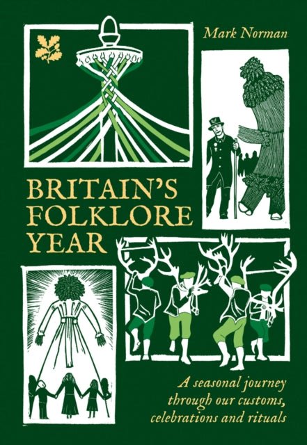 Britain’s Folklore Year : A Seasonal Journey Through Our Customs, Celebrations and Rituals - The Cleeve Bookshop