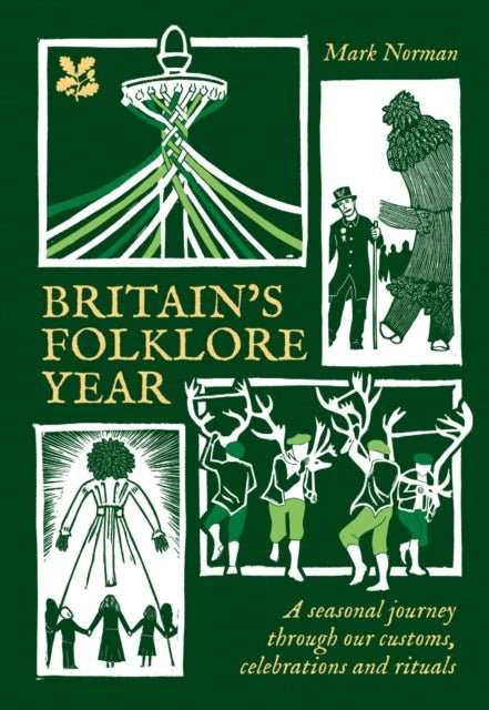 Britain’s Folklore Year : A Seasonal Journey Through Our Customs, Celebrations and Rituals - The Cleeve Bookshop