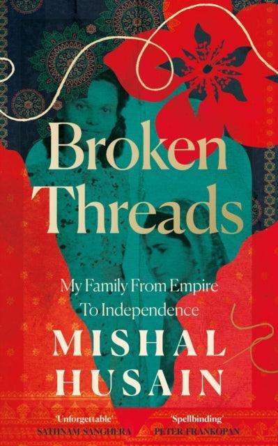 Broken Threads : My Family from Empire to Independence - The Cleeve Bookshop