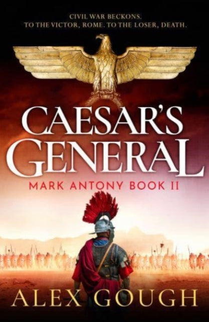 Caesar's General : An epic Roman adventure of civil war, love and loyalty - The Cleeve Bookshop