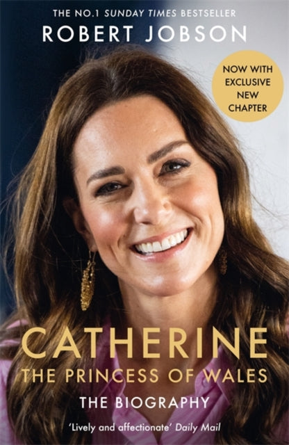 Catherine, the Princess of Wales: The Biography : THE INSTANT SUNDAY TIMES NO.1 BESTSELLER - The Royal Gift of the Year - The Cleeve Bookshop