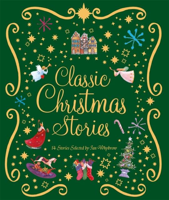 Classic Christmas Stories : A Collection of Fourteen Festive Stories - The Cleeve Bookshop