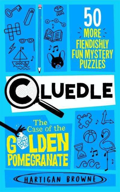 Cluedle - The Case of the Golden Pomegranate : 50 More Fiendishly Fun Mystery Puzzles - The Cleeve Bookshop