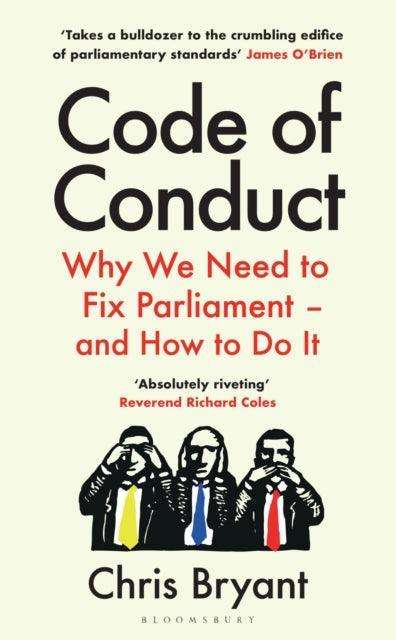 Code of Conduct : Why We Need to Fix Parliament – and How to Do It - The Cleeve Bookshop