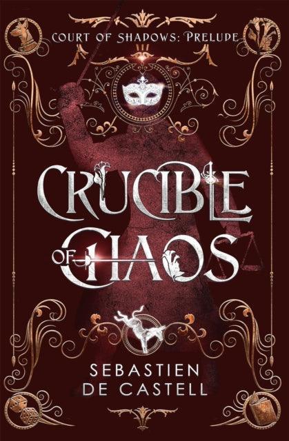Crucible of Chaos : A Novel of the Court of Shadows - The Cleeve Bookshop
