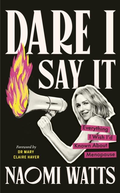 Dare I Say It : Everything I Wish I’d Known about Menopause - The Cleeve Bookshop