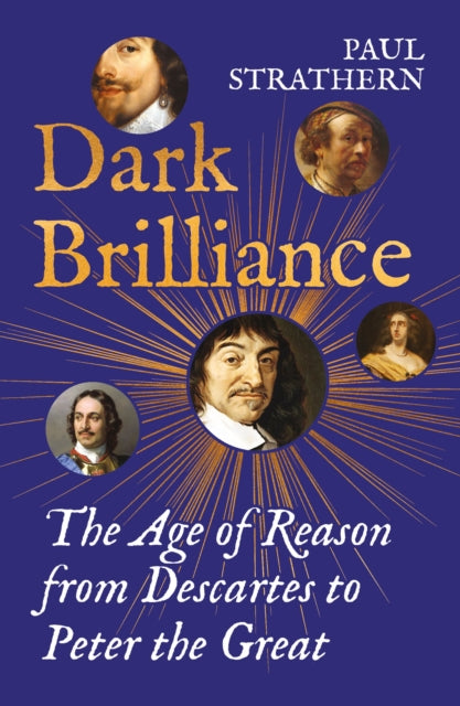 Dark Brilliance : The Age of Reason from Descartes to Peter the Great - The Cleeve Bookshop