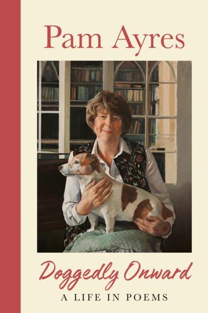 Doggedly Onward : A Life in Poems - The Cleeve Bookshop