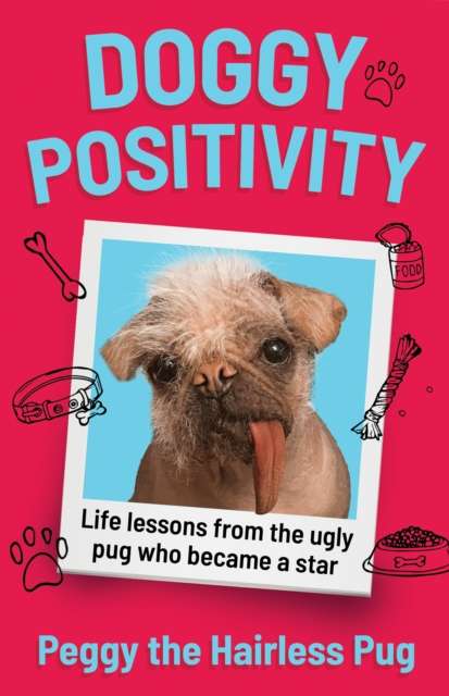 Doggy Positivity : Life Lessons from Britain’s Ugliest Dog - The Cleeve Bookshop