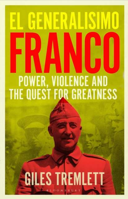 El Generalisimo : Franco: Power, Violence and the Quest for Greatness - The Cleeve Bookshop