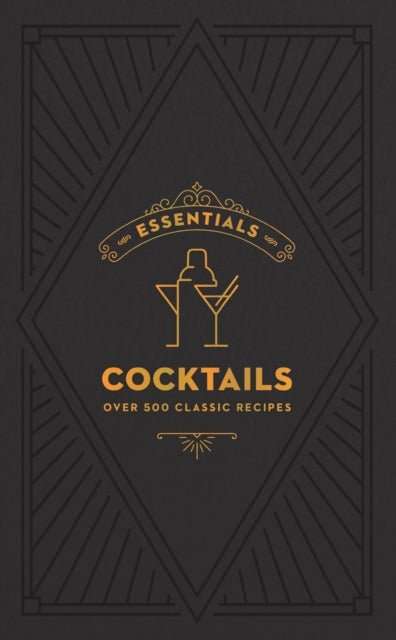 ESSENTIALS: Cocktails : Over 500 Classic Recipes - The Cleeve Bookshop