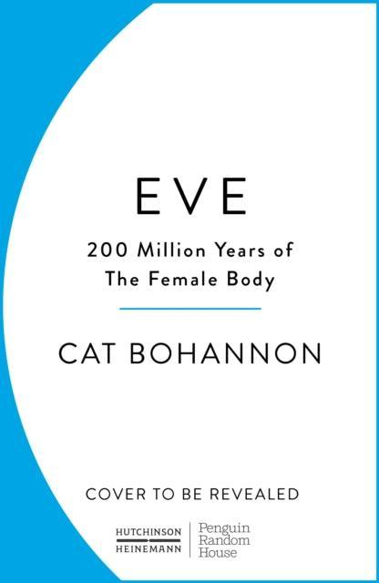 Eve : How The Female Body Drove 200 Million Years of Human Evolution - The Cleeve Bookshop