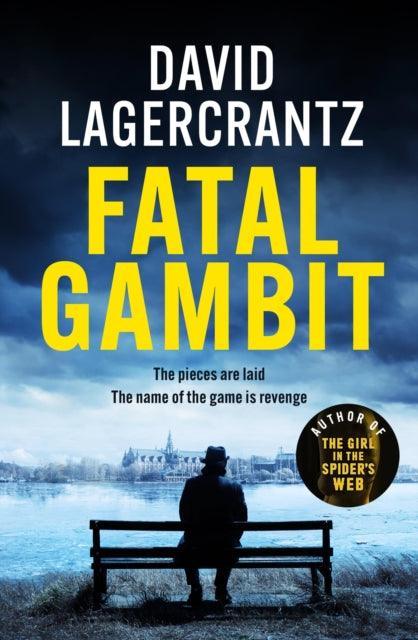 Fatal Gambit : By the author of THE GIRL IN THE SPIDER'S WEB - The Cleeve Bookshop