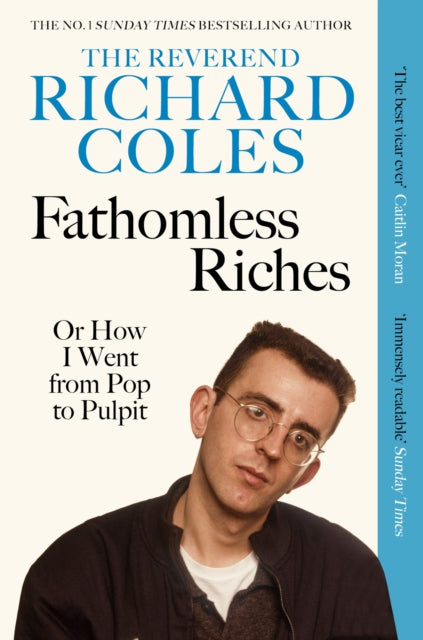 Fathomless Riches : Or How I Went From Pop to Pulpit - The Cleeve Bookshop