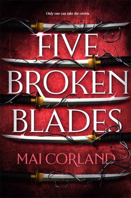 Five Broken Blades : Discover the instant Sunday Times bestselling adventure fantasy debut taking the world by storm - The Cleeve Bookshop