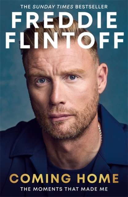 Freddie Flintoff: Coming Home : The Inspiring Autobiography from the Cricket Legend and National Treasure - The Cleeve Bookshop