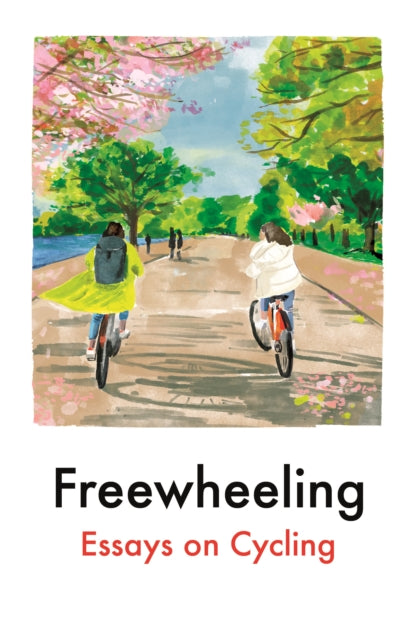 Freewheeling : Essays on Cycling - The Cleeve Bookshop