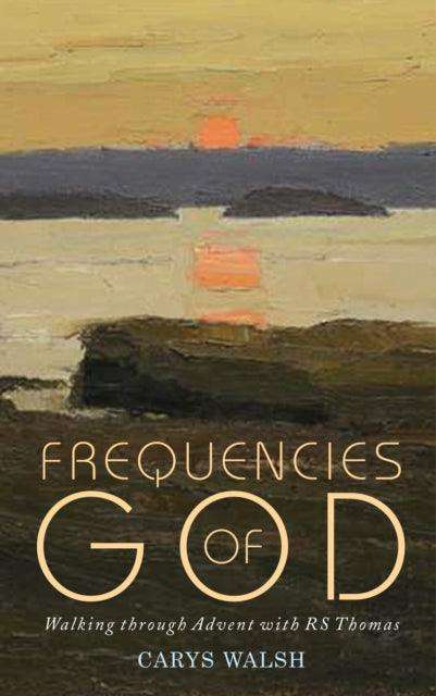 Frequencies of God : Walking through Advent with R S Thomas - The Cleeve Bookshop