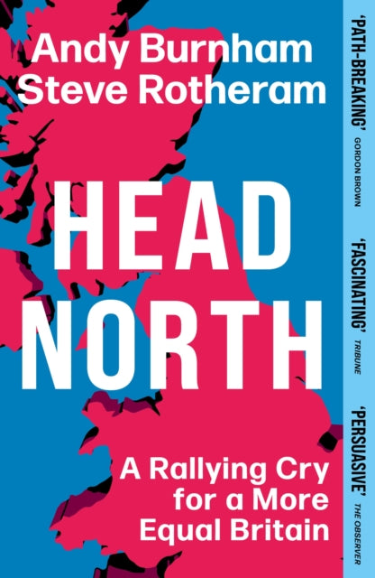 Head North : A Rallying Cry for a More Equal Britain / Essential Political Reading After The 2024 General Election - The Cleeve Bookshop
