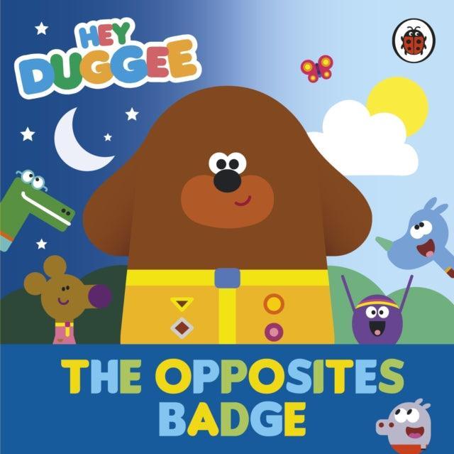 Hey Duggee: The Opposites Badge - The Cleeve Bookshop