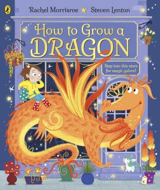 How to Grow a Dragon - The Cleeve Bookshop