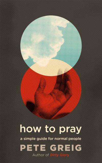 How to Pray : A Simple Guide for Normal People - The Cleeve Bookshop