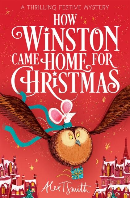 How Winston Came Home for Christmas : A Festive Illustrated Chapter Book! - The Cleeve Bookshop