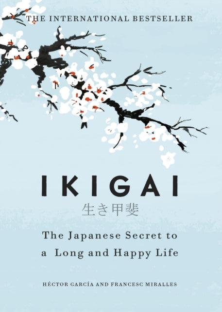 Ikigai : The Japanese secret to a long and happy life - The Cleeve Bookshop