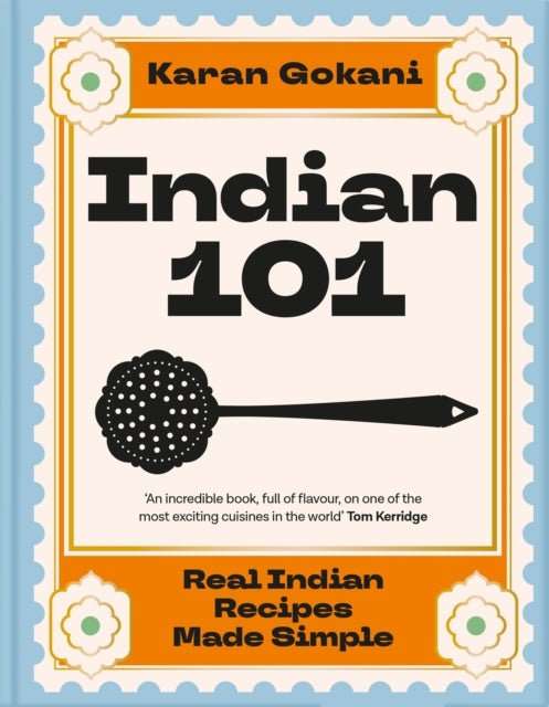 Indian 101 : Real Indian Recipes Made Simple - The Cleeve Bookshop