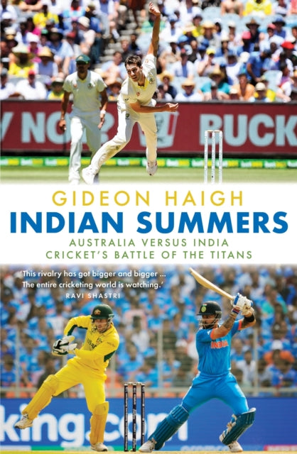 Indian Summers : Australia versus India - Cricket's Battle of the Titans - The Cleeve Bookshop