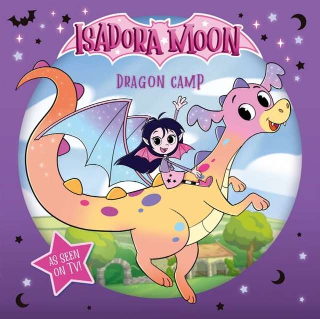 Isadora Moon: Dragon Camp (Exciting picture book retelling Isadora's on-screen adventures, perfect for fans aged 4-6) - The Cleeve Bookshop