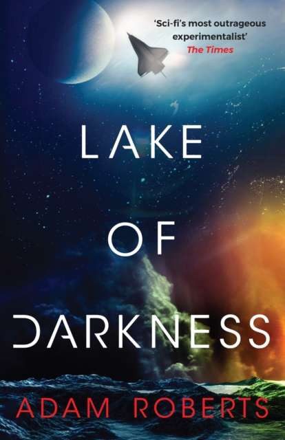 Lake of Darkness : The mindbending new science fiction novel from Adam Roberts - The Cleeve Bookshop