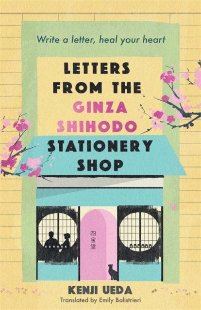 Letters from the Ginza Shihodo Stationery Shop : The unmissable new Japanese sensation - write your story, heal your heart - The Cleeve Bookshop