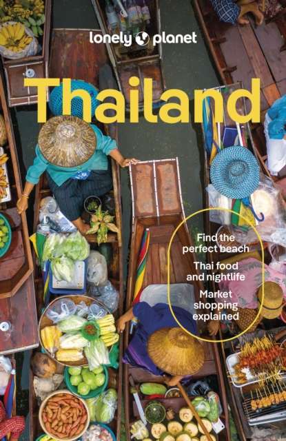 Lonely Planet Thailand : Detailed Itineraries | Travel Like a Local | Insider Tips | Covers Bangkok & Around, Phuket & the Andaman Coast, Chiang Mai Province, Ko Samui and more - The Cleeve Bookshop