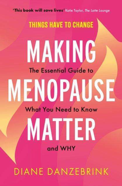Making Menopause Matter : The Essential Guide to What You Need to Know and Why - The Cleeve Bookshop