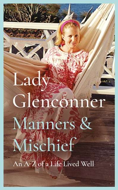 Manners and Mischief : An A–Z of Royal Tales and Surprising Wisdom from Princess Margaret's Lady in Waiting - The Cleeve Bookshop