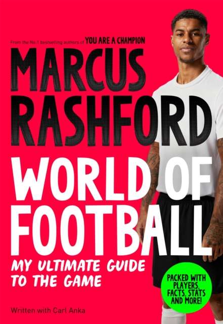 Marcus Rashford: World of Football : My Ultimate Guide to the Game - The Cleeve Bookshop